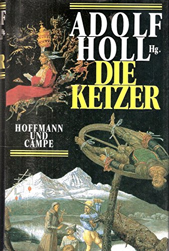 DIE KETZER. - [Hrsg.]: Holl, Adolf