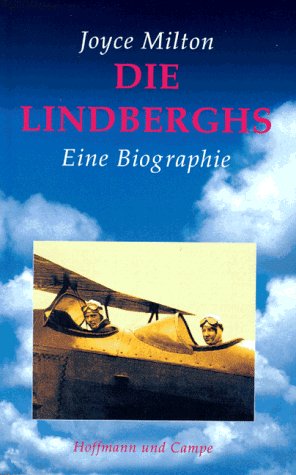 Die Lindberghs : eine Biographie. Aus dem Amerikan. von Brigitte Jakobeit und Jörn Ingwersen - Milton, Joyce