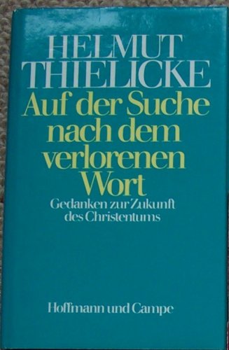 Auf der Suche nach dem verlorenen Wort : Gedanken zur Zukunft d. Christentums.