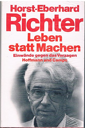 9783455086621: Leben statt Machen Einwnde gegen d. Verzagen; Aufstze, Reden, Notizen zum "neuen Denken"