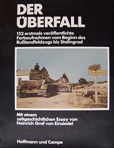 Beispielbild fr Der U?berfall: 152 erstmals vero?ffentlichte Farbaufnahmen vom Beginn des Russlandfeldzugs bis Stalingrad (German Edition) zum Verkauf von GF Books, Inc.