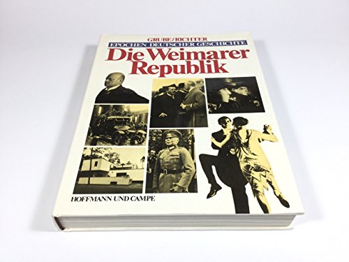 Die Weimarer Republik Epochen deutscher Geschichte - Grube, Frank und Gerhard Richter