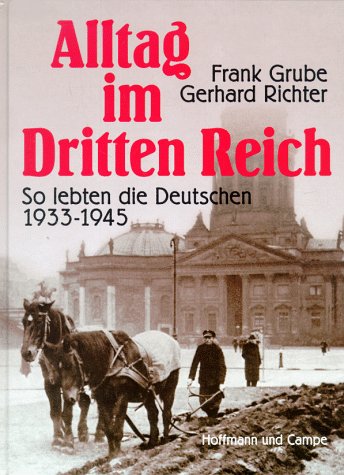 Beispielbild fr Alltag im Dritten Reich - So lebten die Deutschen 1933-1945 zum Verkauf von Antiquariat Hoffmann