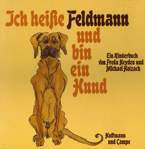 Beispielbild fr Ich heie Feldmann und bin ein Hund. Ein Kinderbuch zum Verkauf von medimops