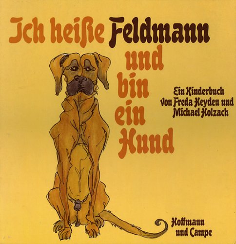 Imagen de archivo de Ich heie Feldmann und bin ein Hund. Ein Kinderbuch a la venta por medimops