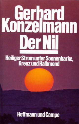 Imagen de archivo de Der Nil. Heiliger Strom unter Sonnenbarke, Kreuz und Halbmond a la venta por Bernhard Kiewel Rare Books