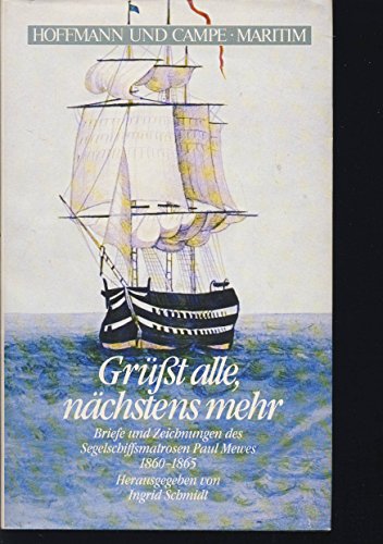Beispielbild fr Grü t alle, nächstens mehr - Briefe und Zeichnungen des Segelschiffsmatrosen Paul Mewes 1860-1865 zum Verkauf von Antiquariat Machte-Buch
