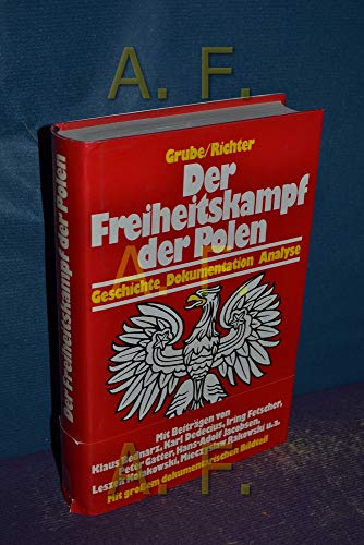 Der Freiheitskampf der Polen : Geschichte, Dokumentation, Analyse. hrsg. von Frank Grube u. Gerhard Richter - Grube, Frank (Hrg.)