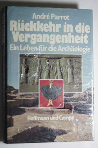 Beispielbild fr Rckkehr in die Vergangenheit. Ein Leben fr d. Archologie. A. d. Franz. v. Frederica Pauli. zum Verkauf von Bojara & Bojara-Kellinghaus OHG