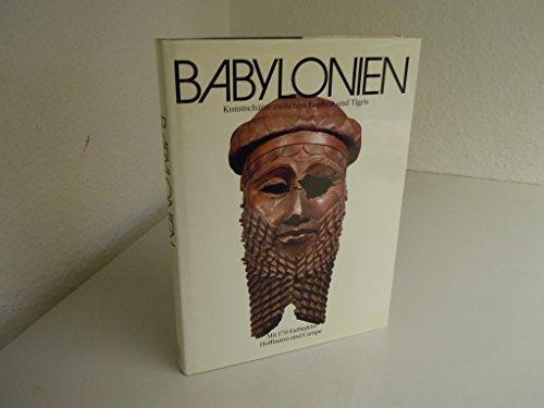 Imagen de archivo de Babylonien - Kunstschtze zwischen Euphrat und Tigris a la venta por 3 Mile Island