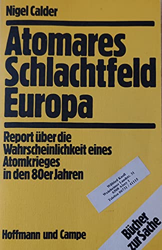 Beispielbild fr Atomares Schlachtfeld Europa - Report ber die Wahrscherinlichkeit eines Atomkrieges in den 80er Jahren zum Verkauf von Bernhard Kiewel Rare Books