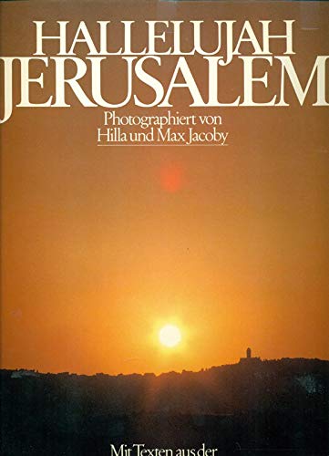 Hallelujah Jerusalem. Photographiert von Hilla und Max Jacoby. Mit Texten aus der Heiligen Schrift.