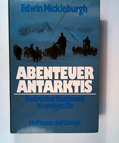 Stock image for Abenteuer Antarktis - Bedrohter Kontinent im ewigen Eis for sale by Sammlerantiquariat