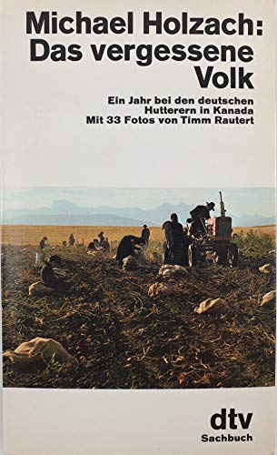 Imagen de archivo de Das vergessene Volk. Ein Jahr bei den deutschen Hutterern in Kanada a la venta por medimops