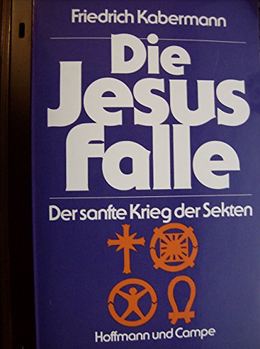 Stock image for Die Jesus-Falle - Der sanfte Krieg der Sekten for sale by Oberle