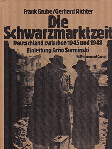 Imagen de archivo de Die Schwarzmarktzeit - Deutschland zwischen 1945 u. 1948 a la venta por 3 Mile Island