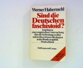 Sind die Deutschen faschistoid?: Ergebnisse e. empir. Unters. uber d. Verbreitung rechter u. rech...