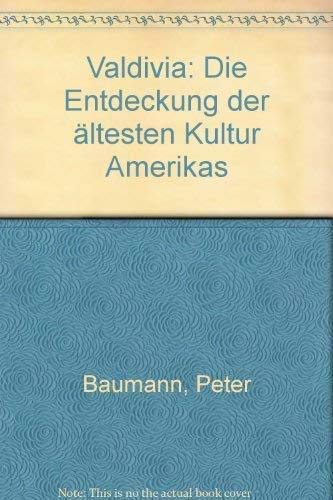 Stock image for Valdivia. Die Entdeckung der ltesten Kultur Amerikas for sale by Versandantiquariat Felix Mcke