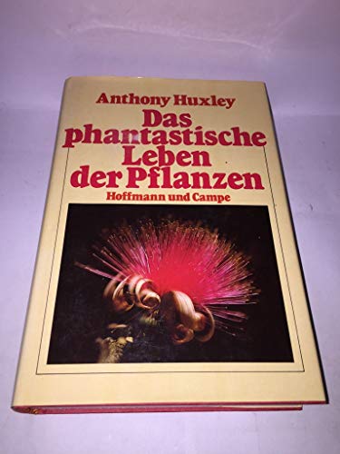 Imagen de archivo de Das phantastische Leben der Pflanzen. Anthony Huxley. Aus d. Engl. von Margaret Auer a la venta por Hbner Einzelunternehmen