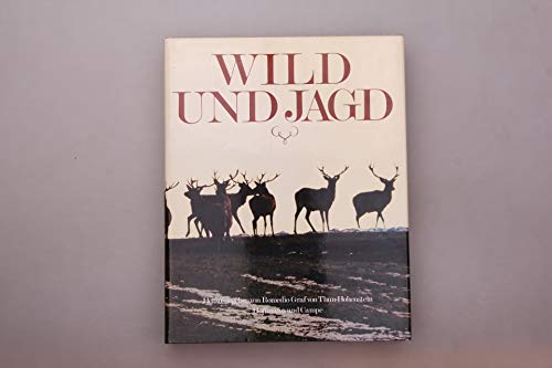 Wild und Jagd. Fachberater Bild und Text Carl Albrecht von Treuenfels.