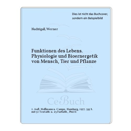 Funktionen des Lebens - Physiologie und Bioenergetik von Mensch, Tier und Pflanze