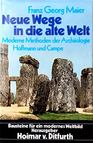 Imagen de archivo de Neue Wege in die alte Welt - Methoden der modernen Archologie Bausteine fr ein modernes Weltbild a la venta por Bernhard Kiewel Rare Books