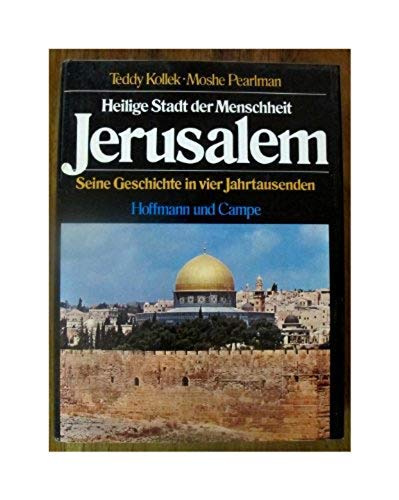 Beispielbild fr Jerusalem - Heilige Stadt der Menschheit - Seine Geschichte in vier Jahrtausenden zum Verkauf von medimops