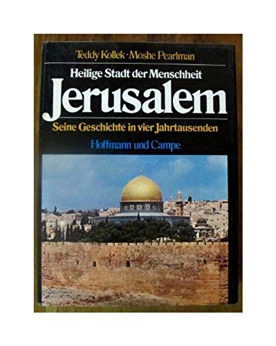 9783455089592: Jerusalem - Heilige Stadt der Menschheit - Seine Geschichte in vier Jahrtausenden - Kollek Teddy und Moshe Pearlman