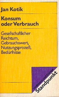 9783455091236: Konsum oder Verbrauch: Versuch über Gebrauchswert u. Bedürfnisse (Standpunkt) (German Edition)