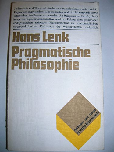 Imagen de archivo de Pragmatische Philosophie: Pladoyers und Beispiele fur eine praxisnahe Philosophie und Wissenschaftstheorie (Kritische Wissenschaft) (German Edition) a la venta por Zubal-Books, Since 1961