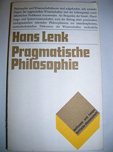 9783455091816: Pragmatische Philosophie: Plädoyers und Beispiele für eine praxisnahe Philosophie und Wissenschaftstheorie (Kritische Wissenschaft) (German Edition)