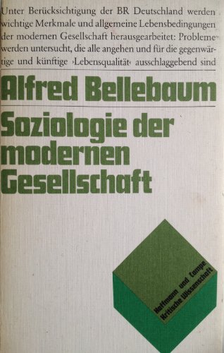 Soziologie der modernen Gesellschaft (Kritische Wissenschaft) (German Edition) (9783455092134) by Bellebaum, Alfred