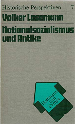 Nationalsozialismus und Antike: Studien zur Entwicklung des Faches Alte Geschichte 1933-1945 (Historische Perspektiven ; 7) (German Edition) - Losemann, Volker