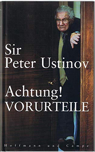 Achtung! Vorurteile. Peter Ustinov. Nach Gesprächen mit Harald Wieser und Jürgen Ritte - Ustinov, Peter (Verfasser)