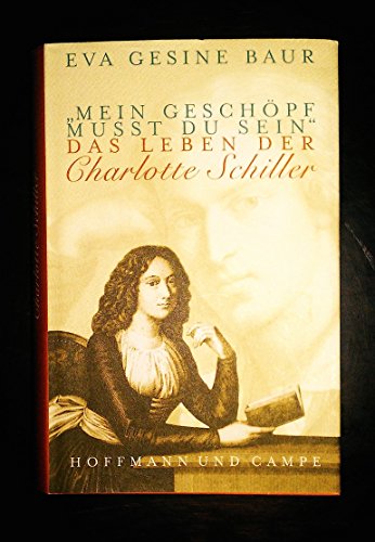 Beispielbild fr Mein Geschpf mut du sein". Das Leben der Charlotte Schiller. zum Verkauf von Antiquariat Kai Gro