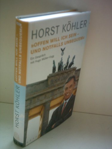 Horst Köhler. Offen will ich sein - und notfalls unbequem. Ein Gespräch mit Hugo Müller - Vogg