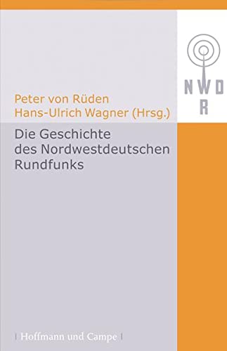 Die Geschichte des Nordwestdeutschen Rundfunks - Peter von Rüden