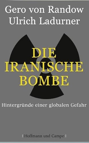 Beispielbild fr Die iranische Bombe - Hintergrnde einer globalen Gefahr zum Verkauf von Versandantiquariat Jena