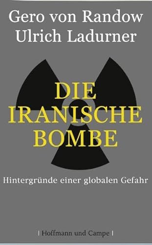 9783455095524: Die Iranische Bombe: Hintergrnde einer globalen Gefahr