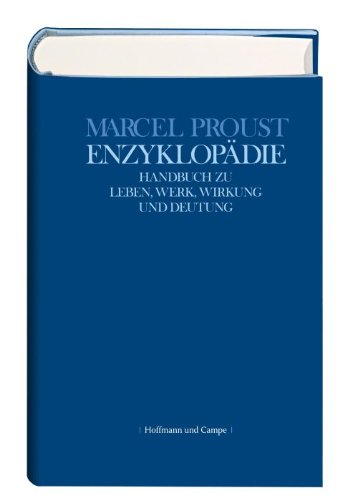 Imagen de archivo de Marcel Proust Enzyklopdie. Handbuch zu Leben, Werk, Wirkung und Deutung a la venta por A Casperson Books