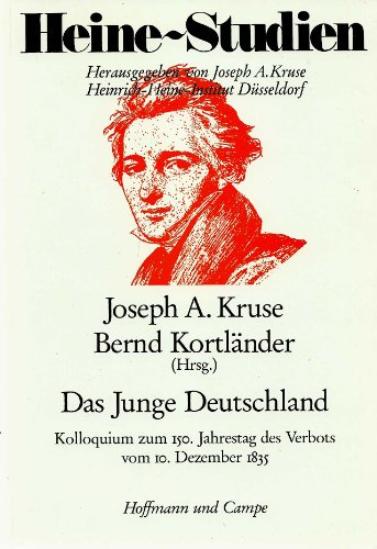 Das Junge Deutschland : Kolloquium zum 150. Jahrestag d. Verbots vom 10. Dezember 1835, Düsseldorf 17. - 19. Februar 1986. Heine-Studien. - Kruse, Joseph A.
