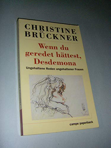 Wenn du geredet hättest, Desdemona : ungehaltene Reden ungehaltener Frauen. Christine Brückner. Mit Zeichn. von Horst Janssen / Campe-Paperback - Brückner, Christine