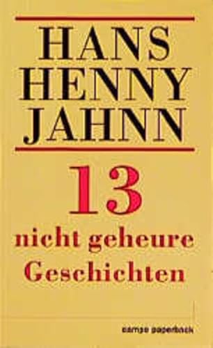 Dreizehn nicht geheure Geschichten - Jahnn, Hans H.