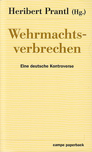 Beispielbild fr Wehrmachtsverbrechen : eine deutsche Kontroverse. Heribert Prantl (Hg.) / Campe-Paperback; Teil von: Anne-Frank-Shoah-Bibliothek zum Verkauf von Versandantiquariat Schfer