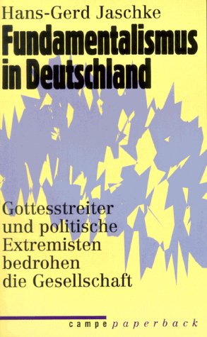 Fundamentalismus in Deutschland: Gottesstreiter und politische Extremisten bedrohen die Gesellschaft (Campe Paperback) (German Edition) (9783455103694) by Jaschke, Hans-Gerd