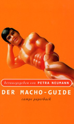 Der Macho- Guide. (9783455103946) by Politycki, Matthias; Heim, Uta-Maria; Bittrich, Dietmar; Neumann, Petra