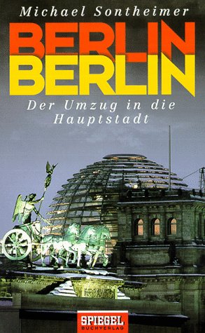 Berlin, Berlin: Der Umzug in die Hauptstadt (Campe Paperback)