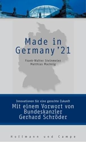 Made in Germany '21: Innovationen für eine gerechte Zukunft - Frank-Walter, Steinmeier, Machnig Matthias und Schröder Gerhard