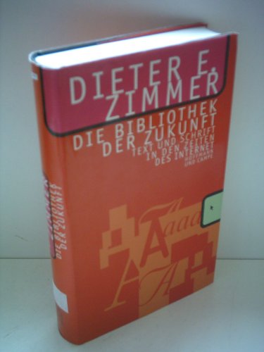 9783455104219: Die Bibliothek der Zukunft: Text und Schrift in Zeiten des Internet