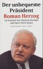 Der unbequeme Präsident Roman Herzog im Gespräch mit Manfred Bissinger und Hans-Ulrich Jörges. Hardcover mit Schutzumschlag - Manfred Bissinger, Hans-Ulrich Jörges, Roman Herzog, Peter Glotz